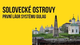 Solovecké ostrovy První tábor systému GULAG [upl. by Haimehen]