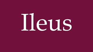 How to Pronounce Ileus Correctly in German [upl. by Terrel922]