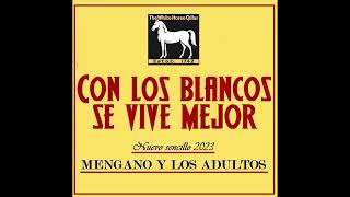 MENGANO Y LOS ADULTOS  quotCON LOS BLANCOS SE VIVE MEJORquot [upl. by Ennalyrehc91]