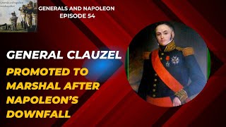 Episode 54  General Clauzel who became a Marshal after Napoleons downfall [upl. by Jeanne]