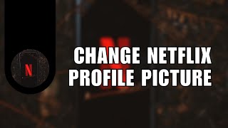 🔥 MASTERCLASS How to Change Netflix Profile Picture Custom   Troubleshooting [upl. by Tandie]