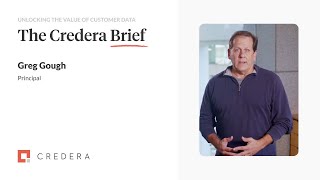 The Credera Brief  Unlocking the Value of Customer Data Part 1 [upl. by Nyliahs]