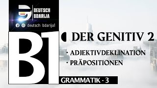 B1 GRAMMATIK  GENITIV PRÄPOSITIONEN  ADJEKTIVDEKLINATION   PART 2 [upl. by Edieh]