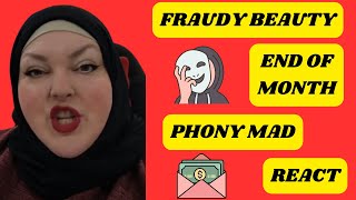 FRAUDY BEAUTY END OF MONTH PHONY MAD REACT [upl. by Nalliuq]