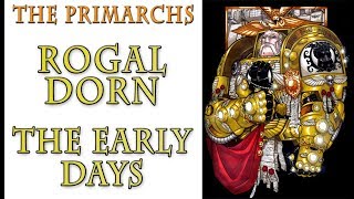 Warhammer 40k Lore  Rogal Dorn The Early Days [upl. by Vinny117]