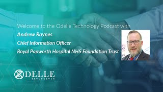 Podcast with Andrew Raynes  Chief Information Officer at Royal Papworth Hospital NHS FT [upl. by Eloccin]