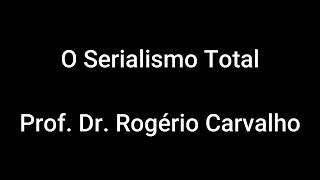 Serialismo Total  Prof Dr Rogério Carvalho [upl. by Schwerin308]