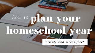 How to Plan and Schedule Your Homeschool Year Simple and Stressfree [upl. by Goldie652]