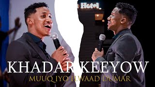 KHADAR KEEYOW 2025  HEES CUSUB MUUQ IYO ILWAAD DUMAR  OFFICIAL VIDEO [upl. by Ecnar]