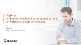 Webinar Embedded Machine Learning Applications on Variscite System on Modules [upl. by Nayd173]