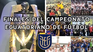 Finales 🏆 del Campeonato Ecuatoriano 🇪🇨 de Fútbol ⚽  Review [upl. by Elorak]