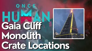 All Crate Locations for Gaia Cliff Monolith Danger Zone in Once Human [upl. by Sardella]