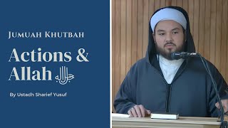 Actions and Allāhﷻ  Jumuah Khutbah  Ustadh Sharief Yusuf [upl. by Nahtnamas]