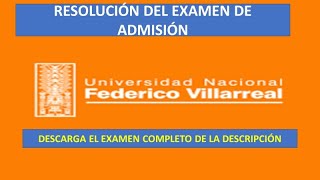 RESOLUCIÓN DEL EXAMEN DE ADMISIÓN UNIVERSIDAD NACIONAL FEDERICO VILLAREAL  21112021 [upl. by Aizan686]