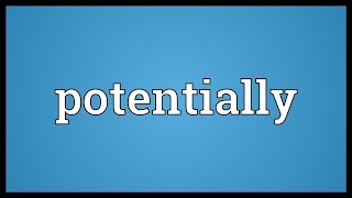 Potentially Meaning [upl. by Ahsat]