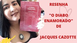 85 RESENHA quotO DIABO ENAMORADOquot DE JACQUES CAZOTTE 😈 [upl. by Largent]