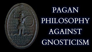 The Ancient NeoPlatonist Attack on Gnosticism  Plotinus Against the Gnostics [upl. by Mervin]