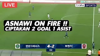 ASNAWI GOAL❓LIVE  ANSAN GREENERS VS BUCHEON FC Panggung Asnawi Mangkualam Bahar [upl. by Madelina]