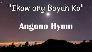 Ikaw ang Bayan Ko  quotAngono Hymnquot [upl. by Dickie]