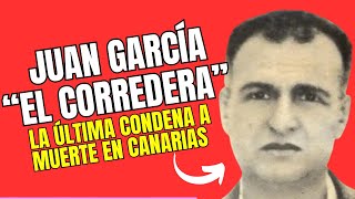 La última condena a muerte en Canarias Juan García quotEl Correderaquot [upl. by Oderfigis]