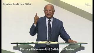 Oración Profética 2024 Pastor y Misionero Jose Satirio Dos Santos [upl. by Baumann]