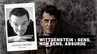 WITTGENSTEIN  sens non sens absurde par Sylvain PORTIER [upl. by Etteloc173]