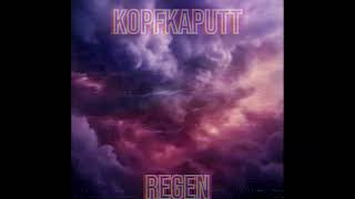 Regen  KOPFKAPUTT [upl. by Gardia]