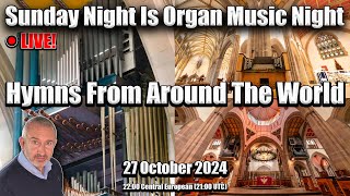 Hymns From Around The World  Sunday Night Is Organ Music Night  27 October 2024 [upl. by Clover294]