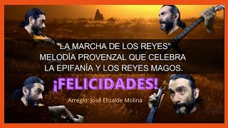 quotMarcha de los reyesquot  Melodía provenzal arr José Elizalde Feliz Epifanía y Reyes Magos [upl. by Atiker]