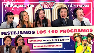 ¡¡100 PROGRAMAS de ViernesTrece 🥳🎂 PROGRAMA del 13112024 con MOMI GIARDINA Y DIEGO CASTRO [upl. by Niak]