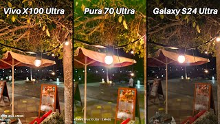 Vivo X100 Ultra Vs Huawei Pura 70 Ultra Vs Galaxy S24 Ultra Camera Comparison [upl. by Emoryt]