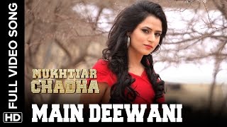 Main Deewani Full Video Song  Mukhtiar Chadha [upl. by Scrogan]