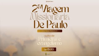 CULTO DE PRIMÍCIAS E EVANGELISMO  2° Viagem Missionária de Paulo  Pr Roberto [upl. by Alleiram114]