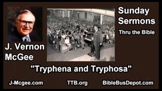 Tryphena and Tryphosa  J Vernon McGee  FULL Sunday Sermons [upl. by Enyleuqcaj]