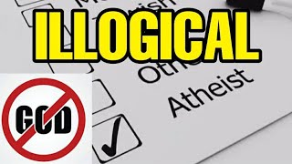 Atheism Is Illogical [upl. by Anayd663]