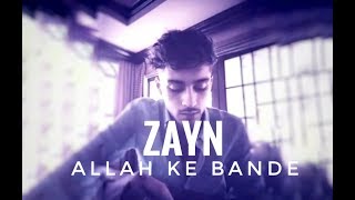 ZAYN SINGING ALLAH KE BANDE  BOLLYWOOD SONG  IN HINDI [upl. by Noyk]