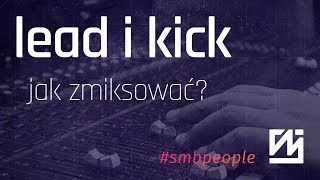 PORADNIK FL STUDIO 20  Jak zmiksować Lead i Kick w EDM  Self Made Beats People 8 [upl. by Namialus22]