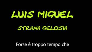 Luis Miguel  Strana gelosia con letra [upl. by Cornwall]