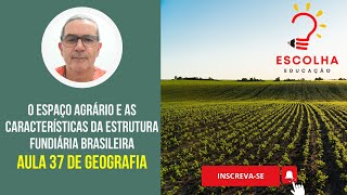 O Espaço Agrário e as características da estrutura fundiária brasileira  Aula 37 de Geografia [upl. by Anircam]