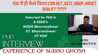 Phd Mathematics Interview Experience at IISERS IITS amp NBHM CSIR NET TIFRGATE of Shubho [upl. by Iveson]