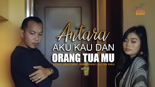 ANTARA AKU KAU DAN ORANG TUAMU  Andra Respati feat Eno Viola Official Music Video [upl. by Idnat]