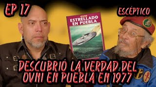 La verdad del Ovni en Puebla en 1977 Tiene un pedazo de la nave  Orgen LaVey Feat Escéptico 17 [upl. by Leahcimaj960]