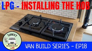 Installing the LPG Gas Hob  Van Build Series  Episode 18 [upl. by Inalaek]