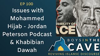 Episode 100  Issues with Mohammed Hijab  Jordan Peterson Podcast amp Khabibian Dawah  Roundtable [upl. by Cahan952]