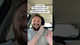 1 Thing Transgender Men Notice Cisgender Men Don’t [upl. by Poirer]