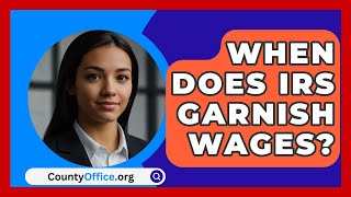 When Does IRS Garnish Wages  CountyOfficeorg [upl. by Niffirg]