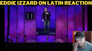 Eddie Izzard On Latin Reaction [upl. by Saxela]