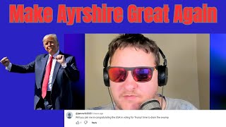 Why do people think Tump will Make Ayrshire Great Again [upl. by Purington]