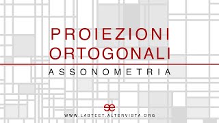 09  Proiezione Ortogonale  Assonometria [upl. by Thinia]