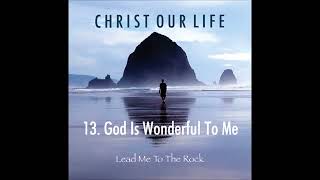 God Is Wonderful To Me Christ our Life [upl. by Aihtnis]